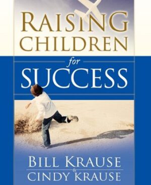 Raising Children for Sucess - Bill and Cindy Krause - Hard cover book