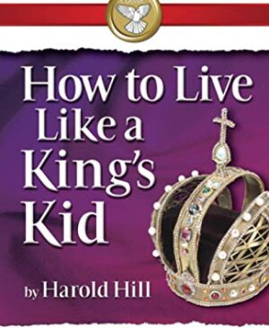 HOW TO LIVE LIKE A KINGS KID book by Harold Hill