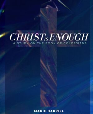 Christ Is Enough - Marie Harrill