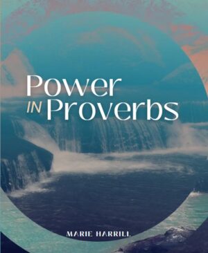 Power in Proverbs Teaching Series by Marie Harrill