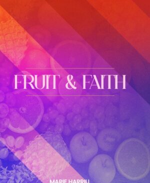 Fruit and Faith by Marie Harrill - cover