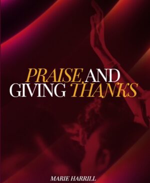 Praise and Giving Thanks by Marie Harrill - cover